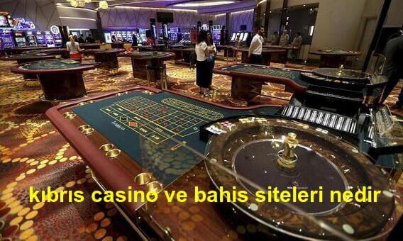 kıbrıs casino ve bahis siteleri nedir